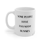 Load image into Gallery viewer, Some People Have Too Many Bunnies Mug
