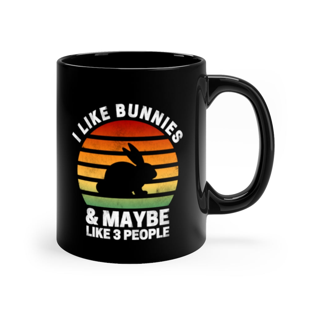 I Like Bunnies and Maybe Like 3 People 11oz Black Mug