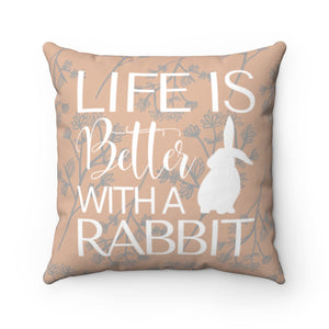 Life Is Better With A Rabbit Pillow