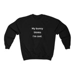 Load image into Gallery viewer, My Bunny Thinks I&#39;m Cool Crewneck Sweatshirt
