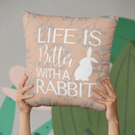 Load image into Gallery viewer, Life Is Better With A Rabbit Pillow
