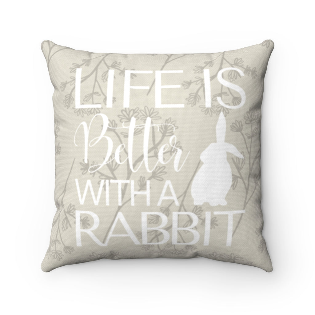 Life Is Better With A Rabbit Pillow